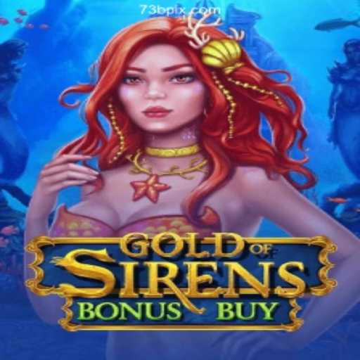 Exploring the Thrills of GoldofSirensBonusBuy: A Premier Slot Experience on 73B.com