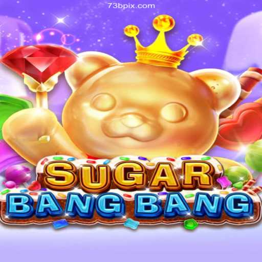 Exploring the Thrills of SUGARBANGBANG: A Premier Slot Experience on 73B.com